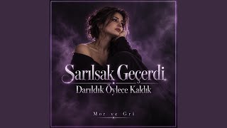 Sarılsak Geçerdi Darıldık Öylece Kaldık