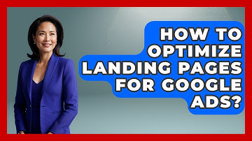 How To Optimize Landing Pages For Google Ads? - Marketing and Advertising Guru