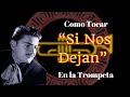 Como tocar si nos dejan jos alfredo jimenez en la trompeta