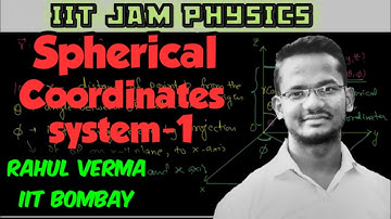 Lec-17 || IIT JAM || Vector algebra || Spherical  Coordinate System-1