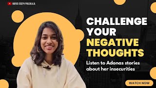 Challenge your negative thoughts. Listen to Adonas stories about overcoming her insecurities