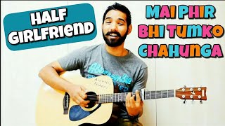 Video thumbnail of "Mai Phir Bhi Tumko Chahunga Guitar Lesson"