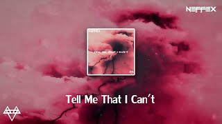 NEFFEX - Tell Me That I Can't [Lyrics]