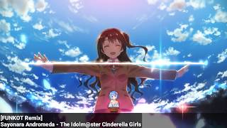 「Funkot Remix」Sayonara Andromeda - The Idolm@ster Cinderella Girls 「Tomoyu Remix」