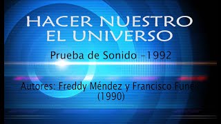 Hacer Nuestro el Universo - Prueba de sonido - varias versiones y original