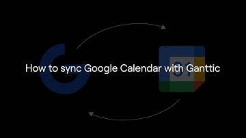 How to Sync Google Calendar with Ganttic