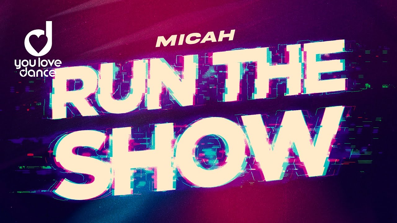 MICAH – Run The Show
