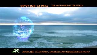 Skyline Alpha_Ft. Lana Parker (Whispers) - DreamScape  (Pure Emotional Trance)