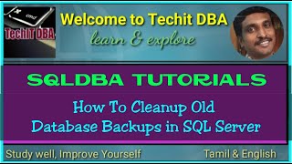 PART 55 HOW TO CLEANUP OLD DATABASE BACKUPS IN SQL SERVER(Tamil) | TechIT DBA