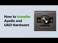 UA Support: How to Transfer Apollo & UAD Hardware