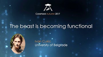 CoreHard Autumn 2017. Ivan Cukic. The beast is becoming functional.