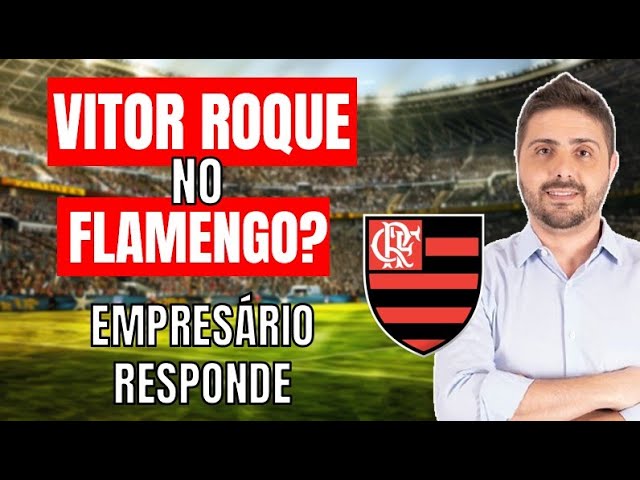 EMPRESÁRIO DE VITOR ROQUE RESPONDE SE HÁ ALGUMA CHANCE DE ACORDO COM O FLAMENGO class=