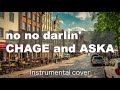 no no darlin&#39;  ( Instrumental )  / CHAGE and ASKA