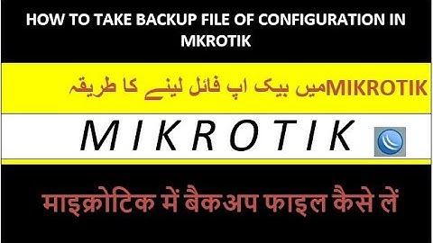 How to take backup configuration file in Mikrotik in urdu / hindi !Tutorial 17