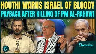 Yemen Begins All-Out War: Houthis Chilling Threat To Netanyahu After IDF Blitz Kills PM Al-Rahawi