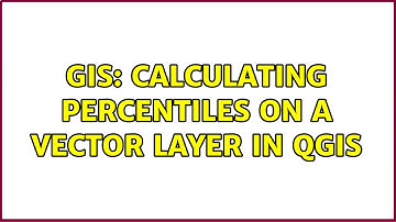 GIS: Calculating Percentiles on a vector layer in QGIS