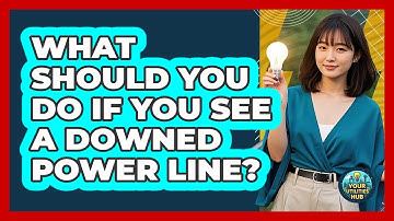 What Should You Do If You See a Downed Power Line?