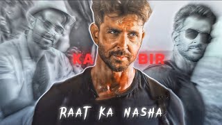 Hrithik As Kabir Edit On Raat Ka Nasha