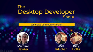 Michael Hawker -  Windows Community Toolkit - The Desktop Developer Show (#08)