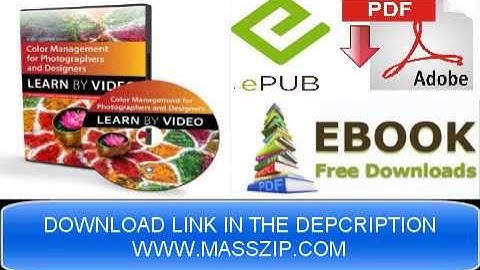 Color Management for Photographers and Designers: Learn by Video PDF