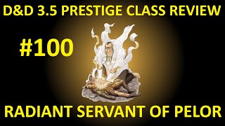 D&D 3.5 Prestige Class Reviews #100  --  The Radiant Servant of Pelor