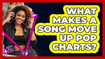 What Makes A Song Move Up Pop Charts?