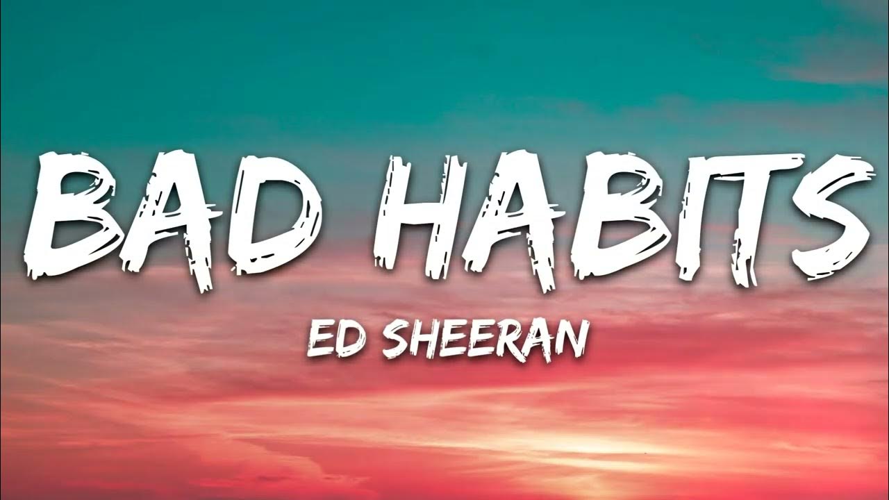 Ed Sheeran - Bad Habits (2021 / 1 HOUR * LYRICS * LOOP) Ed Sheeran - Bad Habits (2021 / 1 HOUR * LYRICS * LOOP)