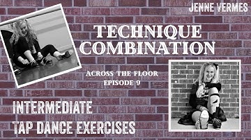 TAP DANCE TUTORIAL - Intermediate Exercises - Across The Floor - Episode 9 - Jenne Vermes