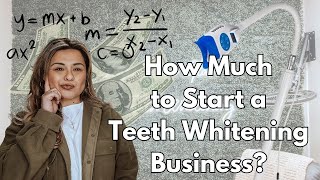 How Much Does It Cost to Start a Teeth Whitening Business?