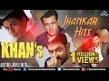 Khans  jhankar hits  90s romantic love songs  jhankar beats songs   hindi love songs