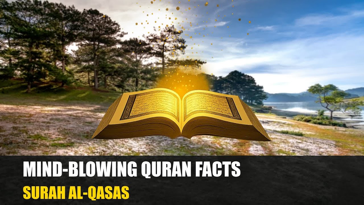 10 Fascinating Facts from the Quran | Al Qasas – Surah 28