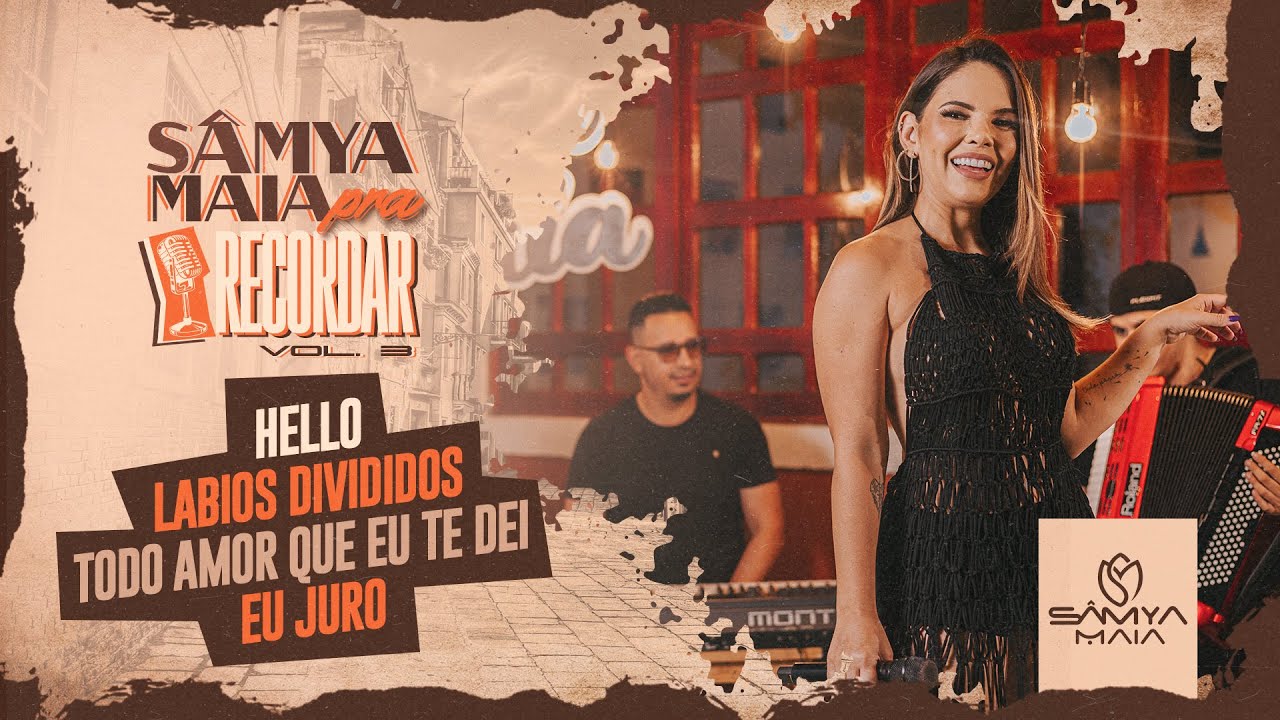 Hello, Lábios Divididos, Todo Amor que Te Dei, Eu Juro - Sâmya Maia Pra Recordar Vol.3