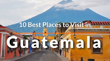 10 Best Places to Visit in Guatemala | Travel Videos | SKY Travel