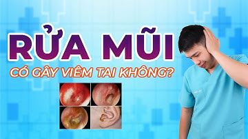 RỬA MŨI CÓ GÂY VIÊM TAI??? - Anh Bác sĩ