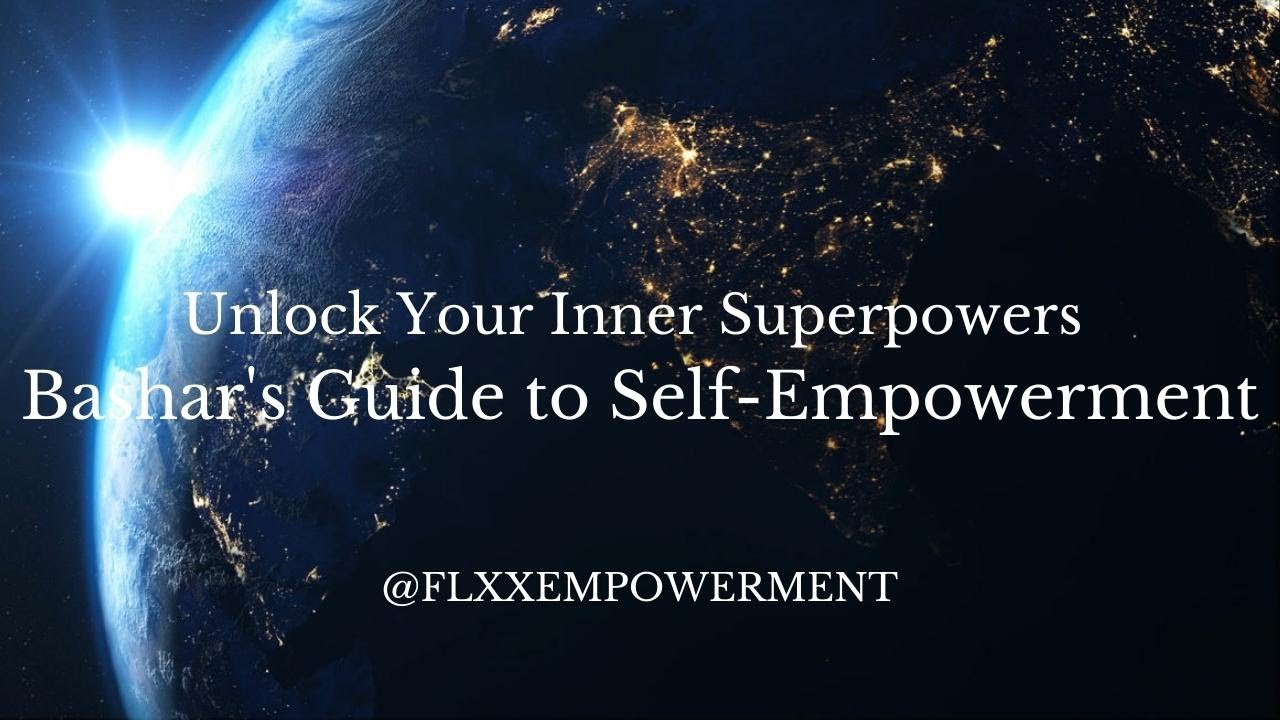Unlock Your Inner Superpowers | Bashar's Guide to Self Empowerment Made ...