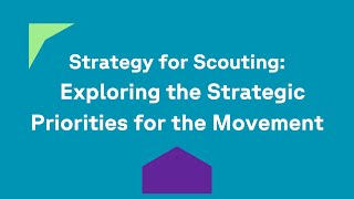 Strategy for Scouting: Exploring the Strategic Priorities for the Movement
