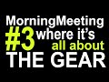 VLOG Morning Meeting #3: Where it&#39;s all about the gear