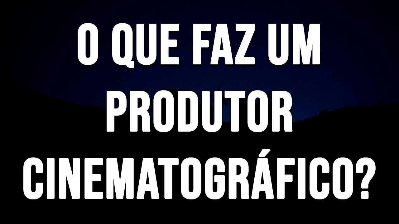 O Que Faz um Produtor Cinematográfico? YouTube O Que Faz um Produtor Cinematográfico? YouTube