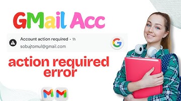 Gmail Account Action Require Error Fix 2024