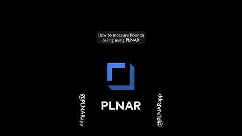 How to Measure Floor to Ceiling with PLNAR