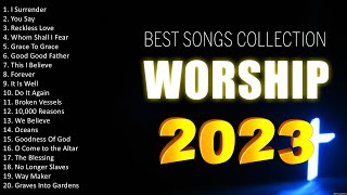 Top 20 Slow Worship Songs 2023 🙏 H.i.l.l.s.o.n.g Worship Songs 🙏 Worship Songs 2023 Playlist