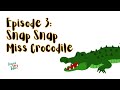 Episode 3: Snap Snap Miss Crocodile (Aussie Tiny Tales short stories)