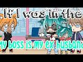 If I was in the my boss is my ex husband || Inspired || Gacha life || (Read dec)