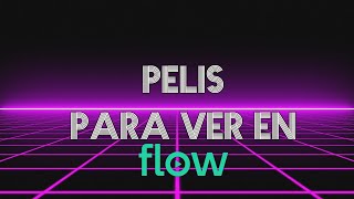 ¿Qué películas podés ver en Flow?- Recomendaciones