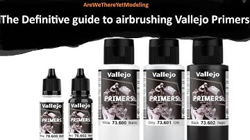 The Definitive guide to airbrushing Vallejo Primers