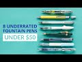 8 Underrated Fountain Pens Under $50