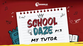 School Daze Pt. 3 // My Tutor // Pastor Roy Barrett