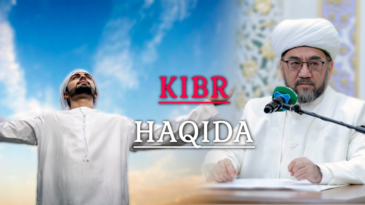 КИБР ҲАҚИДА ТЎЛИҚ ҲОЛИДА Муфтий Нуриддин ҳожи домла Хазратлари