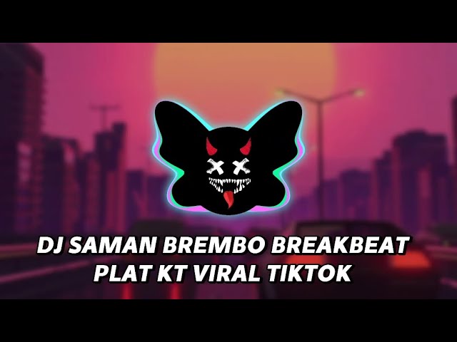 DJ SAMAN BREMBO BREAKBEAT PLAT KT VIRAL TIKTOK class=
