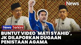 Jusuf Kalla Dilaporkan Dugaan Penistaan Agama Buntut Video 'Mati Syahid' | iNews Terkini